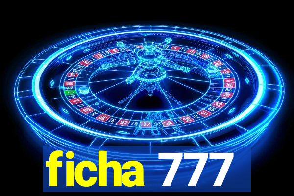 ficha 777